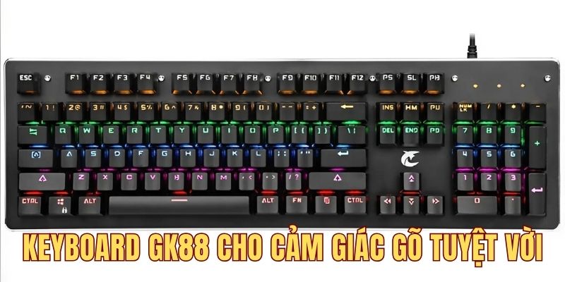 Keyboard GK88 cho cảm giác gõ tuyệt vời, ấn tượng