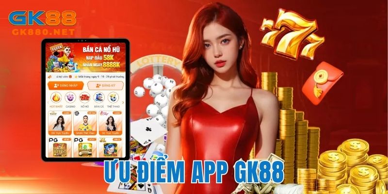 Ưu điểm của phần mềm nhà cái GK88