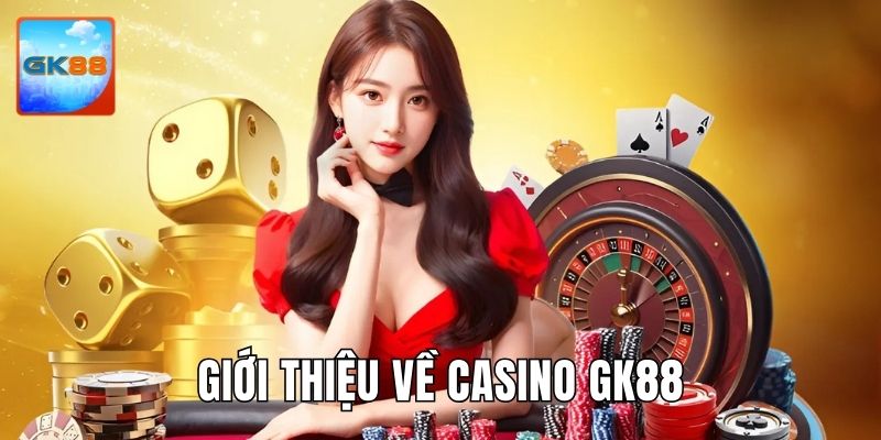 Giới thiệu chung về sòng bài đổi thưởng trực tuyến GK88