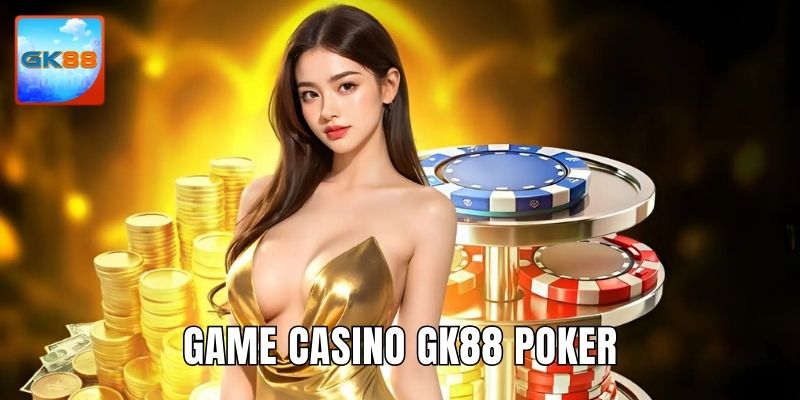 Game Poker thú vị cùng chiến thuật, tư duy tính toán cao