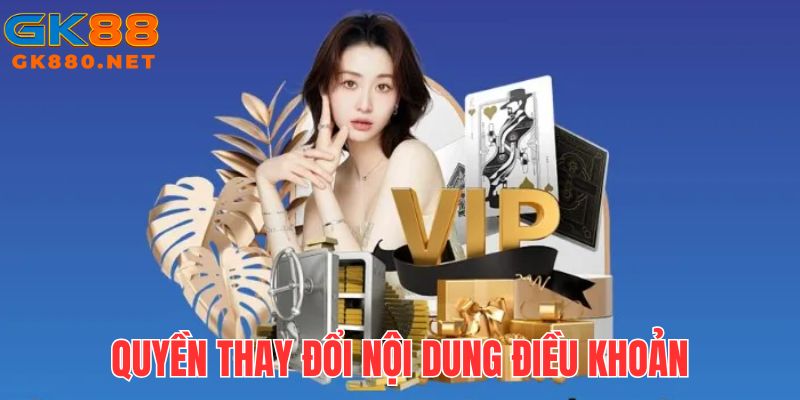 Điều khoản và điều kiện GK88 có thể được thay đổi