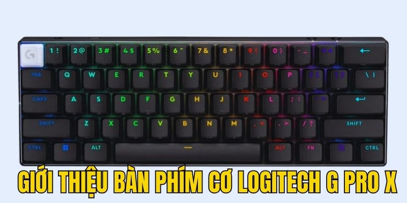 Giới thiệu đôi nét về bàn phím cơ Logitech G Pro X