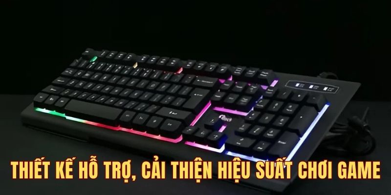 Thiết kế hỗ trợ và cải thiện hiệu suất chơi game tốt