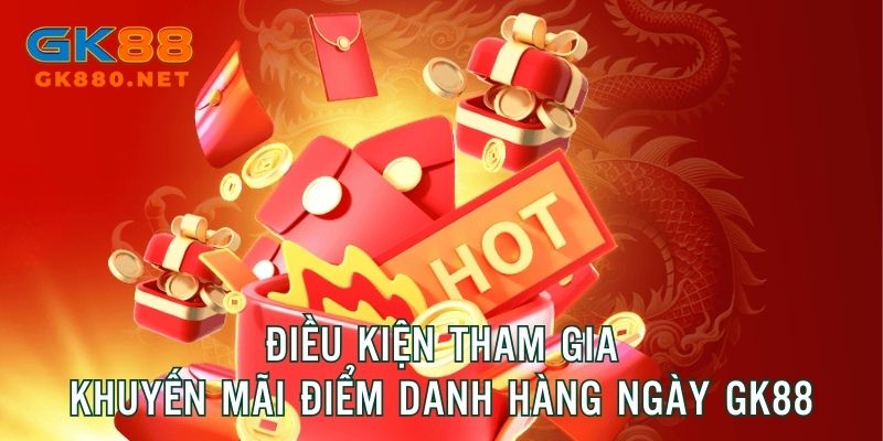 Điều kiện tham gia khuyến mãi điểm danh hàng ngày GK88
