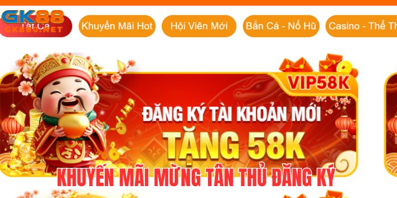Mừng tân thủ lần đầu tham gia, đăng ký tài khoản để có ngay 58k miễn phí