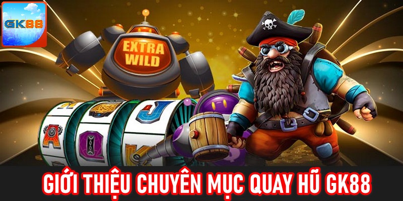 Thông tin chung về chuyên mục cá cược game slot GK88