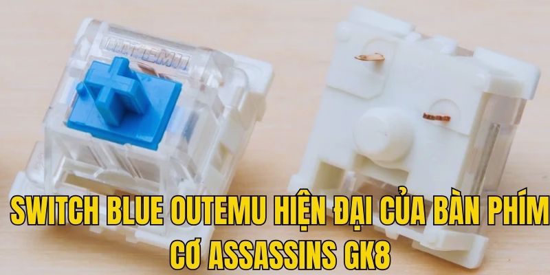 Thiết kế switch Blue Outemu hiện đại của bàn phím cơ Assassins gk88