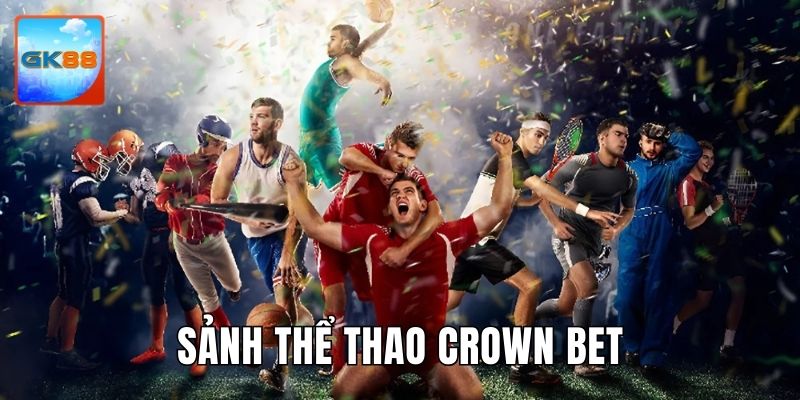 Crown Bet gây ấn tượng với các kèo cược chất lượng cao
