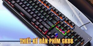 Đánh Giá Về Thiết Kế Bàn Phím GK88: Chắc Chắn Và Đẹp Mắt